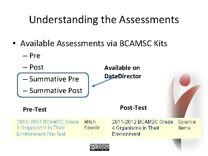 Understanding the Assessments • Available Assessments via BCAMSC Kits – Pre – Post –