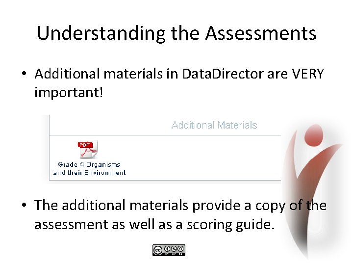 Understanding the Assessments • Additional materials in Data. Director are VERY important! • The