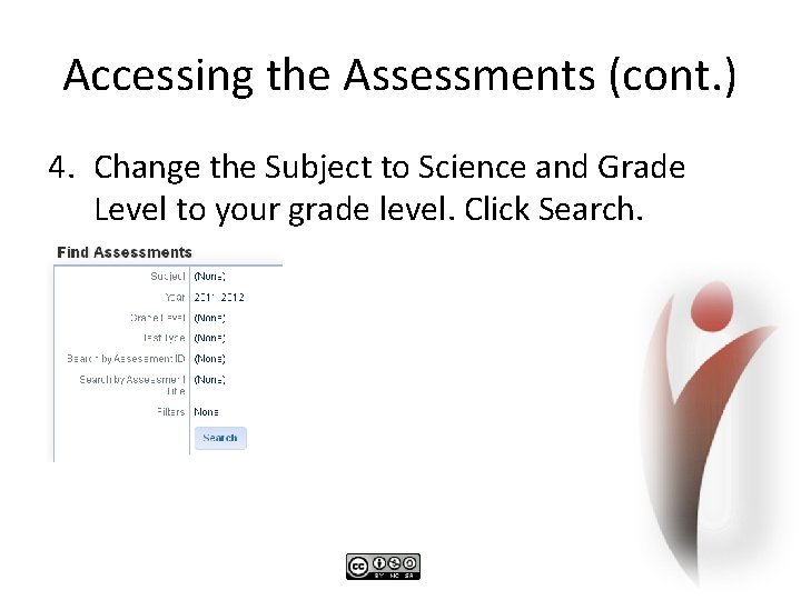 Accessing the Assessments (cont. ) 4. Change the Subject to Science and Grade Level