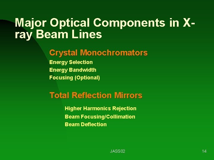 Major Optical Components in Xray Beam Lines Crystal Monochromators Energy Selection Energy Bandwidth Focusing