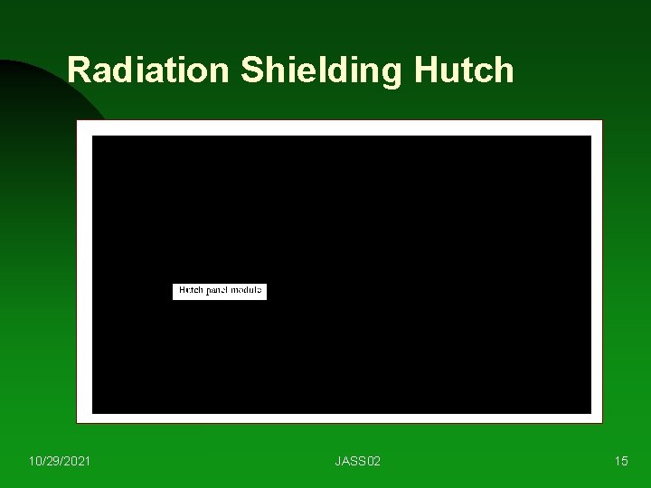 Radiation Shielding Hutch 10/29/2021 JASS 02 15 