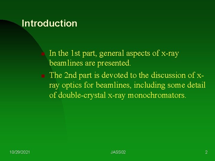 Introduction n n 10/29/2021 In the 1 st part, general aspects of x-ray beamlines