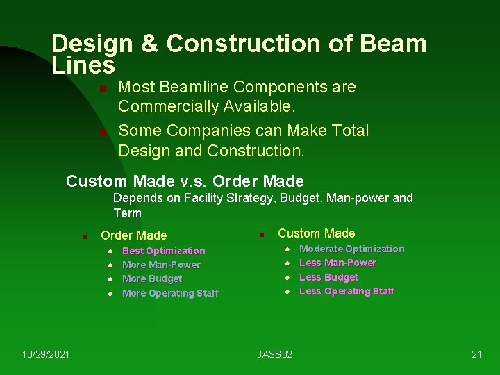 Design & Construction of Beam Lines Most Beamline Components are Commercially Available. Some Companies