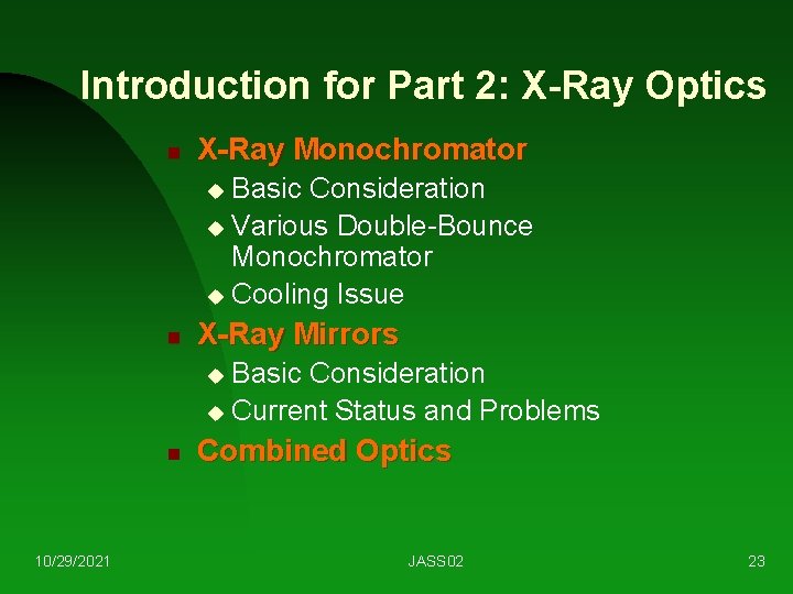 Introduction for Part 2: X-Ray Optics n X-Ray Monochromator Basic Consideration u Various Double-Bounce