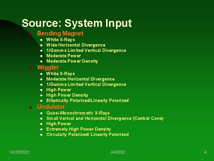 Source: System Input n Bending Magnet u u u n Wiggler u u u