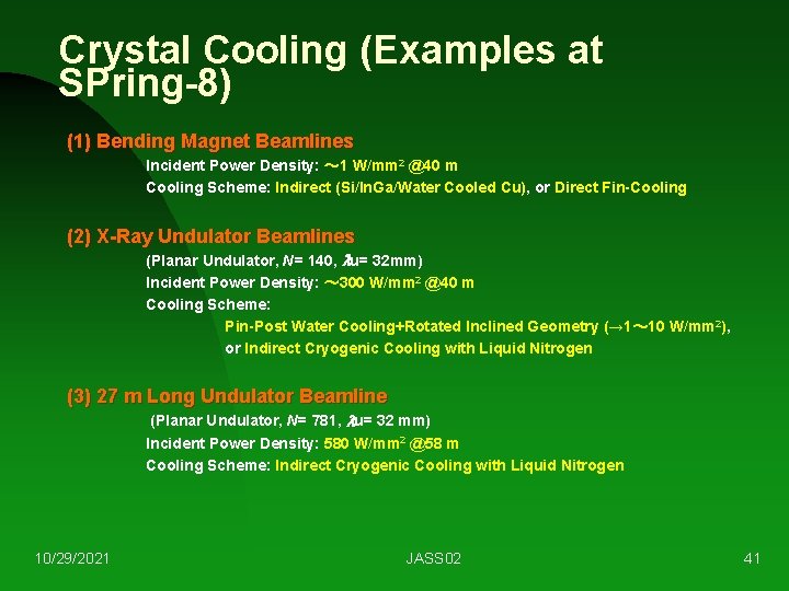 Crystal Cooling (Examples at SPring-8) (1) Bending Magnet Beamlines Incident Power Density: ～ 1