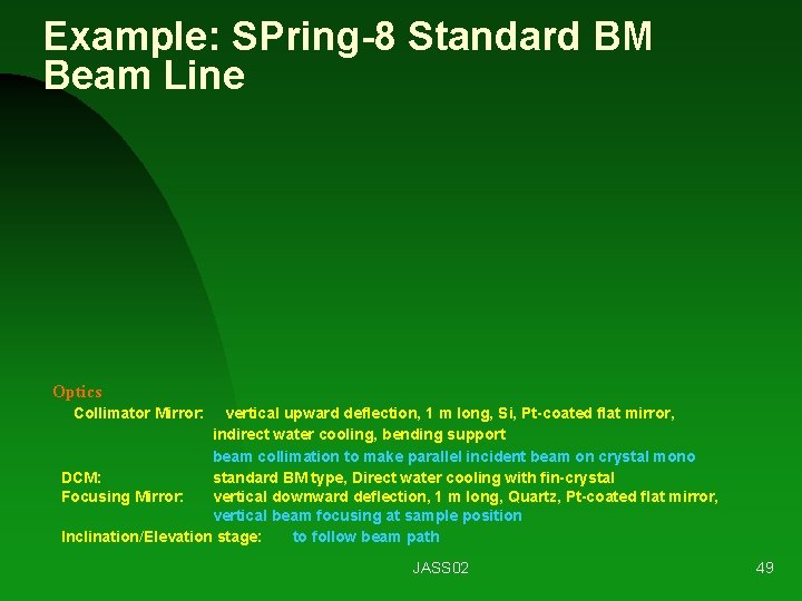 Example: SPring-8 Standard BM Beam Line Optics Collimator Mirror: vertical upward deflection, 1 m