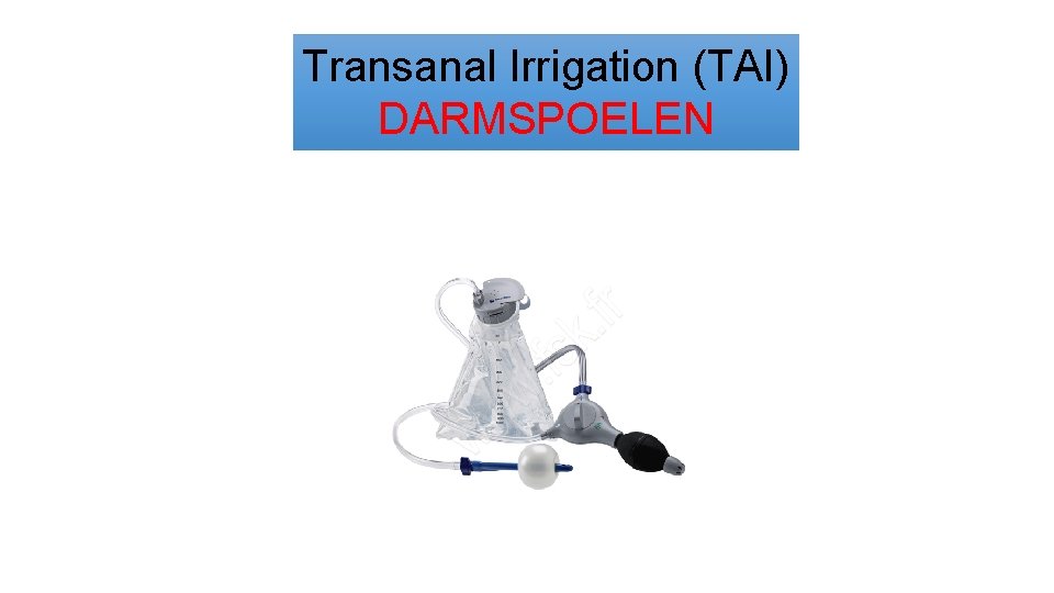 Transanal Irrigation (TAI) DARMSPOELEN 