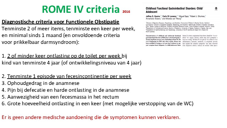 ROME IV criteria 2016 Diagnostische criteria voor Functionele Obstipatie Tenminste 2 of meer items,