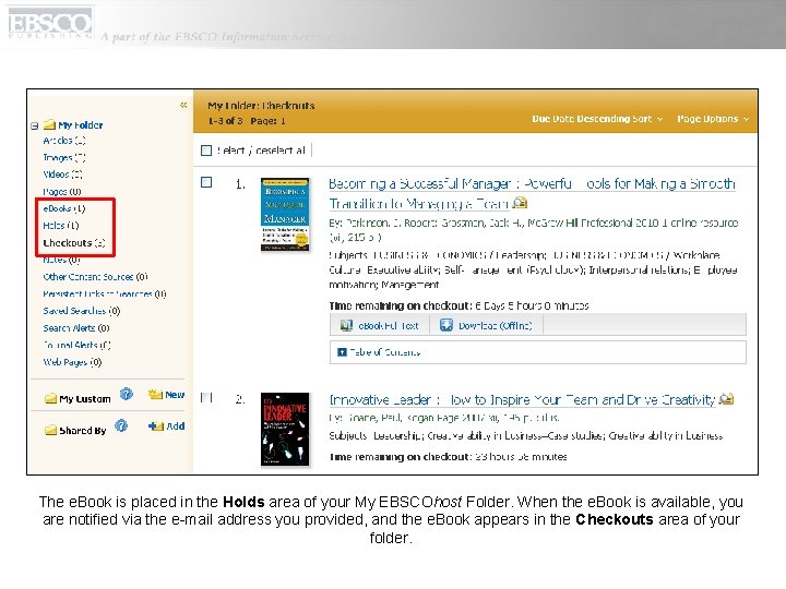 The e. Book is placed in the Holds area of your My EBSCOhost Folder.