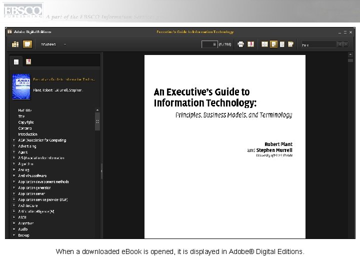 When a downloaded e. Book is opened, it is displayed in Adobe® Digital Editions.