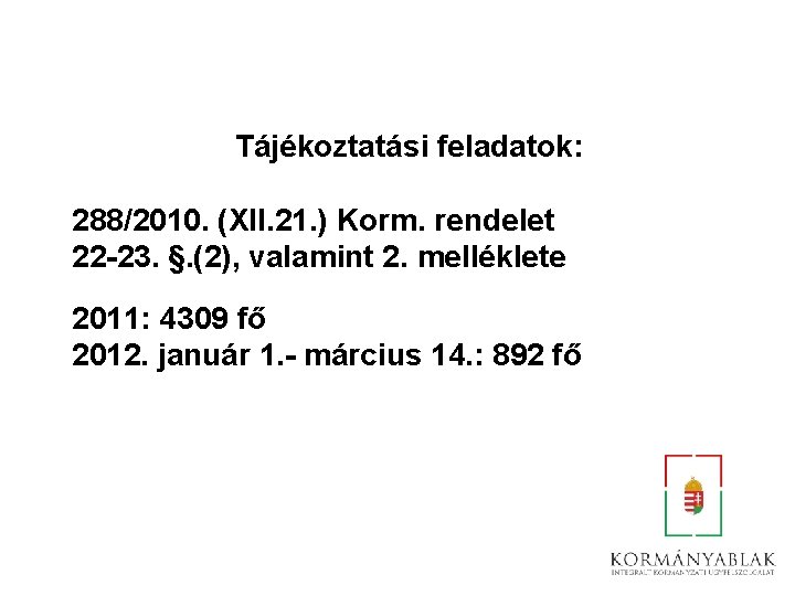 Tájékoztatási feladatok: 288/2010. (XII. 21. ) Korm. rendelet 22 -23. §. (2), valamint 2.