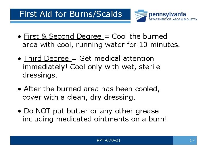 First Aid for Burns/Scalds • First & Second Degree = Cool the burned area First Aid for Burns/Scalds • First & Second Degree = Cool the burned area