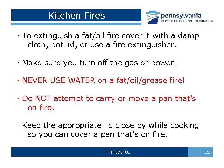 Kitchen Fires To extinguish a fat/oil fire cover it with a damp cloth, pot Kitchen Fires To extinguish a fat/oil fire cover it with a damp cloth, pot