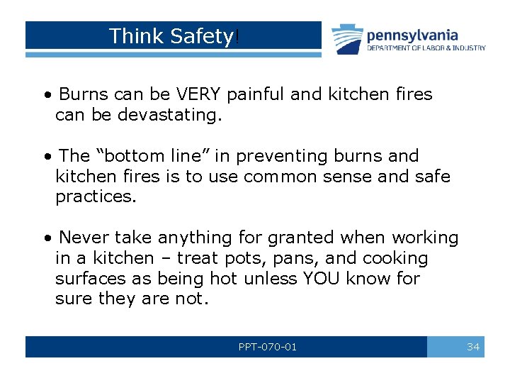 Think Safety! • Burns can be VERY painful and kitchen fires can be devastating. Think Safety! • Burns can be VERY painful and kitchen fires can be devastating.