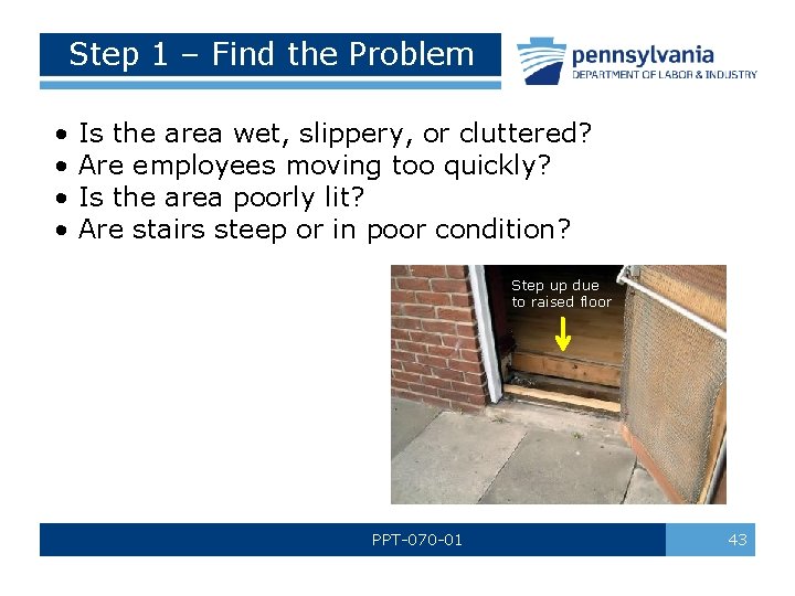 Step 1 – Find the Problem • • Is the area wet, slippery, or Step 1 – Find the Problem • • Is the area wet, slippery, or