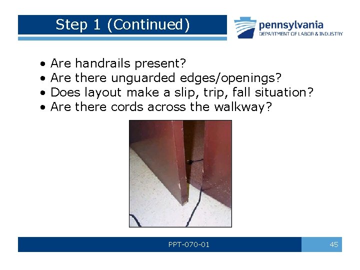 Step 1 (Continued) • • Are handrails present? Are there unguarded edges/openings? Does layout Step 1 (Continued) • • Are handrails present? Are there unguarded edges/openings? Does layout