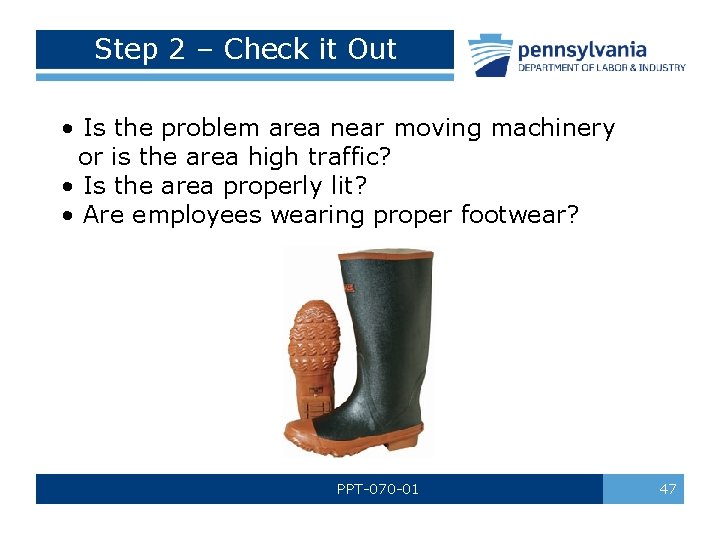 Step 2 – Check it Out • Is the problem area near moving machinery Step 2 – Check it Out • Is the problem area near moving machinery