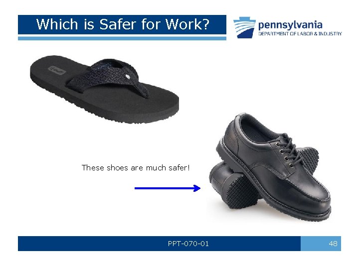Which is Safer for Work? These shoes are much safer! PPT-070 -01 48 Which is Safer for Work? These shoes are much safer! PPT-070 -01 48