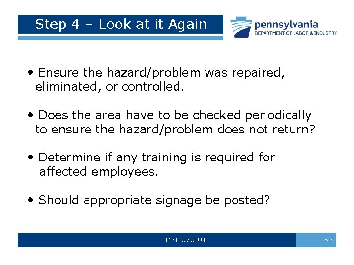 Step 4 – Look at it Again • Ensure the hazard/problem was repaired, eliminated, Step 4 – Look at it Again • Ensure the hazard/problem was repaired, eliminated,