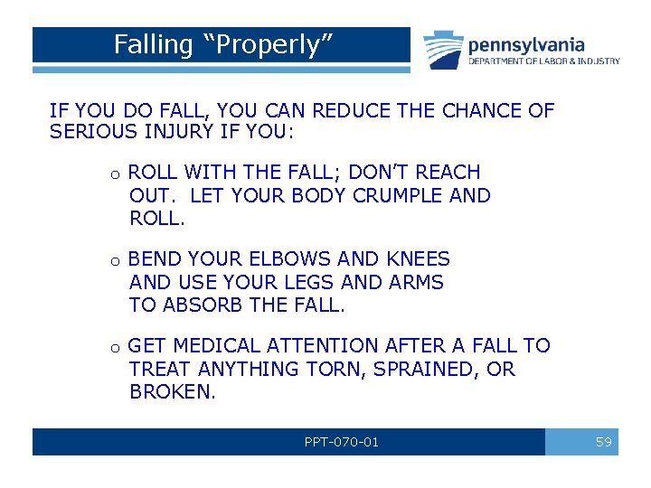 Falling “Properly” IF YOU DO FALL, YOU CAN REDUCE THE CHANCE OF SERIOUS INJURY Falling “Properly” IF YOU DO FALL, YOU CAN REDUCE THE CHANCE OF SERIOUS INJURY