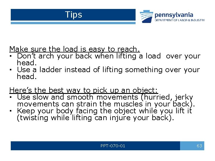 Tips Make sure the load is easy to reach. ▪ Don’t arch your back Tips Make sure the load is easy to reach. ▪ Don’t arch your back