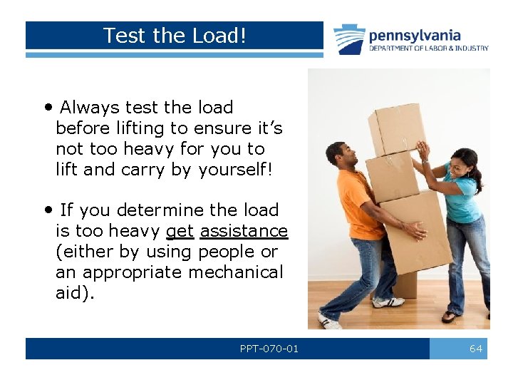 Test the Load! • Always test the load before lifting to ensure it’s not Test the Load! • Always test the load before lifting to ensure it’s not