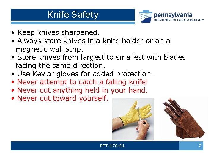 Knife Safety • Keep knives sharpened. • Always store knives in a knife holder Knife Safety • Keep knives sharpened. • Always store knives in a knife holder