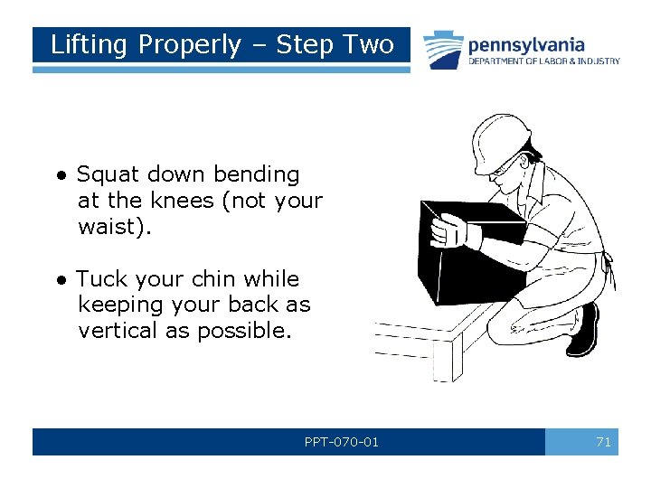 Lifting Properly – Step Two ● Squat down bending at the knees (not your Lifting Properly – Step Two ● Squat down bending at the knees (not your