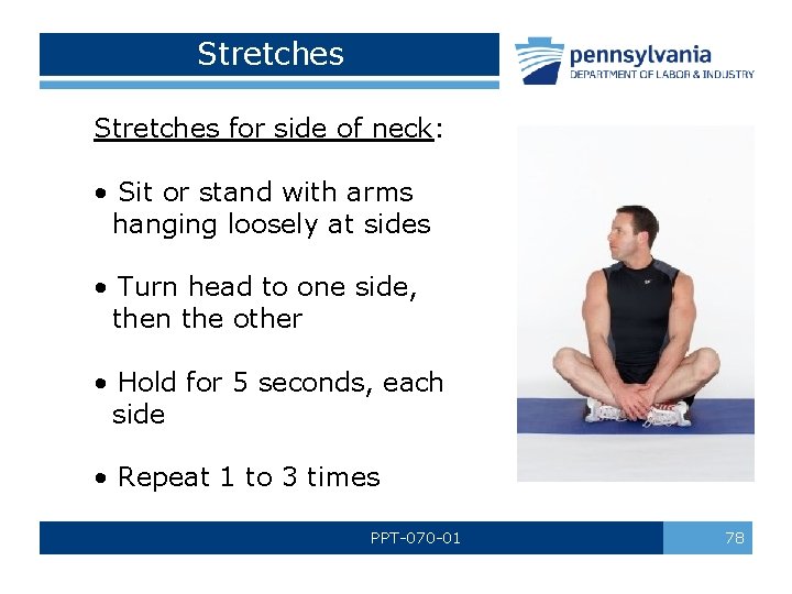 Stretches for side of neck: • Sit or stand with arms hanging loosely at Stretches for side of neck: • Sit or stand with arms hanging loosely at