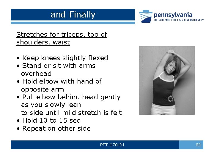 and Finally Stretches for triceps, top of shoulders, waist • Keep knees slightly flexed and Finally Stretches for triceps, top of shoulders, waist • Keep knees slightly flexed