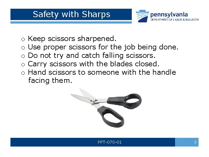 Safety with Sharps o o o Keep scissors sharpened. Use proper scissors for the Safety with Sharps o o o Keep scissors sharpened. Use proper scissors for the