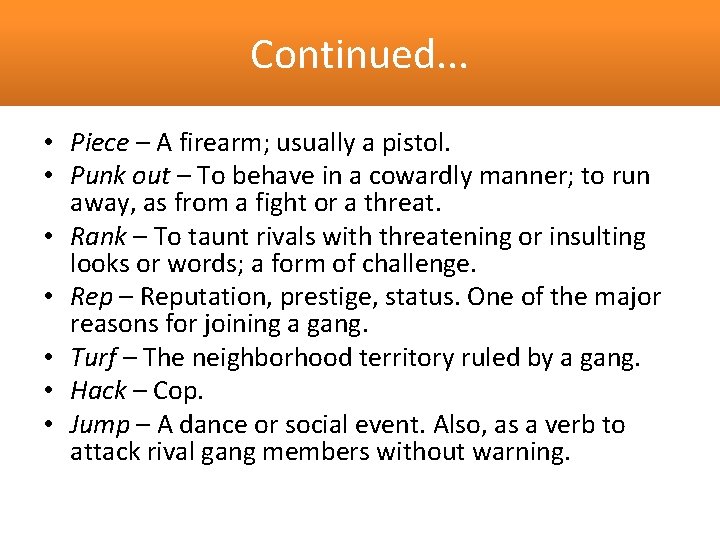 Continued. . . • Piece – A firearm; usually a pistol. • Punk out