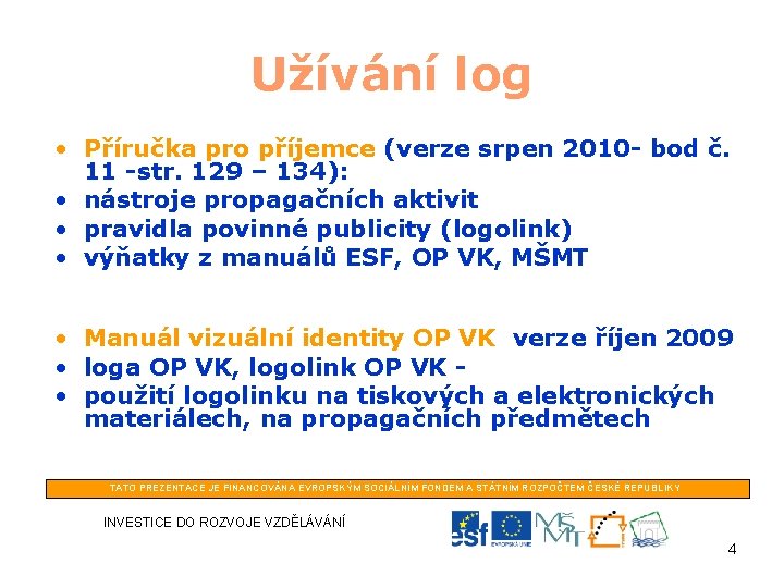 Užívání log • Příručka pro příjemce (verze srpen 2010 - bod č. 11 -str.