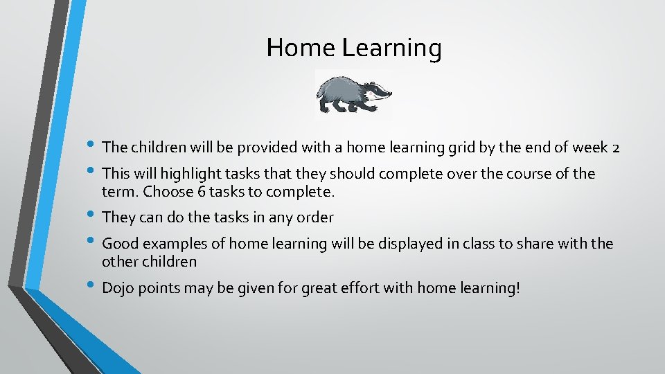 Home Learning • The children will be provided with a home learning grid by