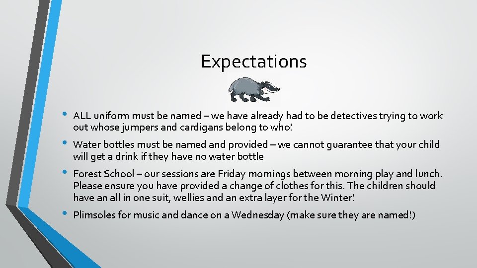 Expectations • • ALL uniform must be named – we have already had to