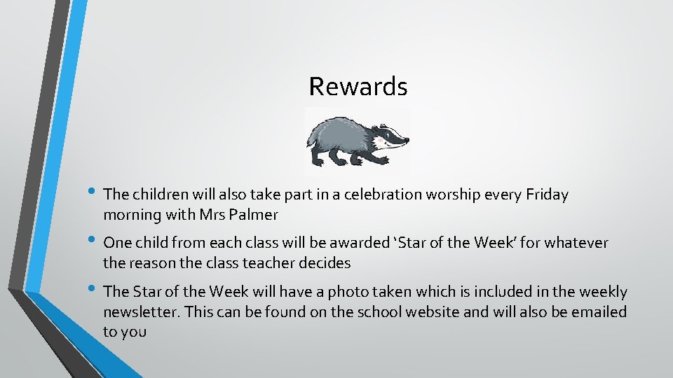 Rewards • The children will also take part in a celebration worship every Friday