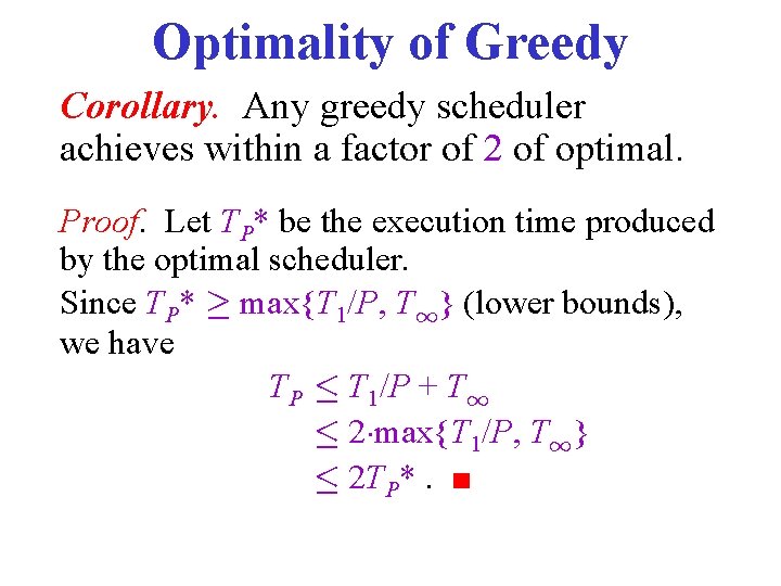 Optimality of Greedy Corollary. Any greedy scheduler achieves within a factor of 2 of