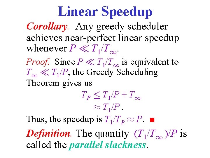 Linear Speedup Corollary. Any greedy scheduler achieves near-perfect linear speedup whenever P ¿ T