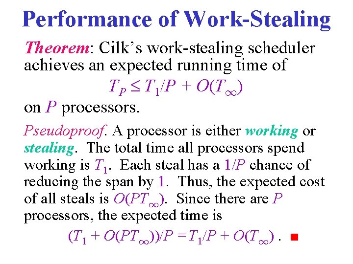 Performance of Work-Stealing Theorem: Cilk’s work-stealing scheduler achieves an expected running time of TP