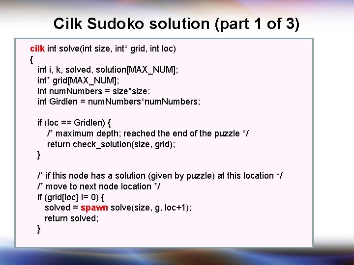 Cilk Sudoko solution (part 1 of 3) cilk int solve(int size, int* grid, int