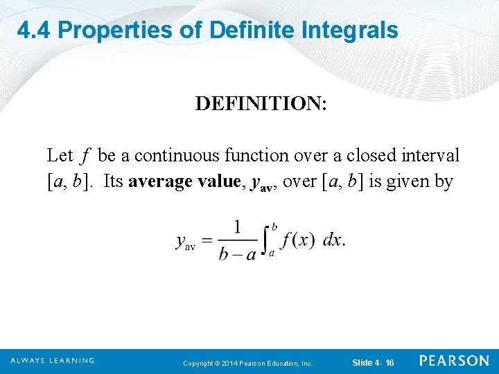 4. 4 Properties of Definite Integrals DEFINITION: Let f be a continuous function over