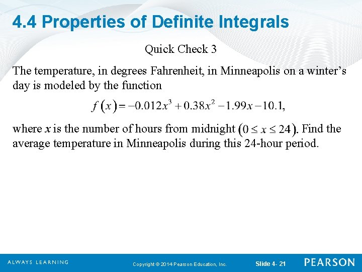 4. 4 Properties of Definite Integrals Quick Check 3 The temperature, in degrees Fahrenheit,