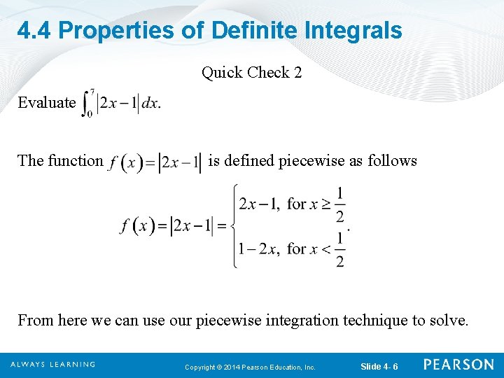 4. 4 Properties of Definite Integrals Quick Check 2 Evaluate The function is defined