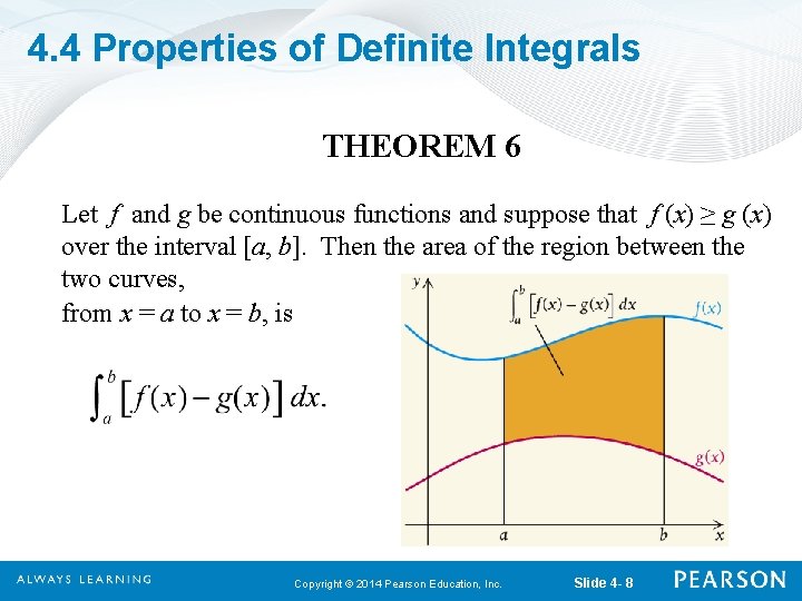 4. 4 Properties of Definite Integrals THEOREM 6 Let f and g be continuous
