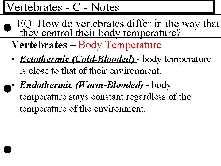 Vertebrates - C - Notes EQ: How do vertebrates differ in the way that