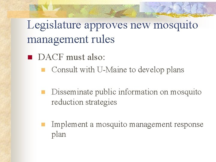 Legislature approves new mosquito management rules n DACF must also: n Consult with U-Maine