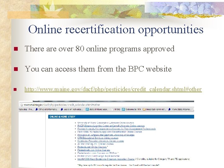 Online recertification opportunities n There are over 80 online programs approved n You can
