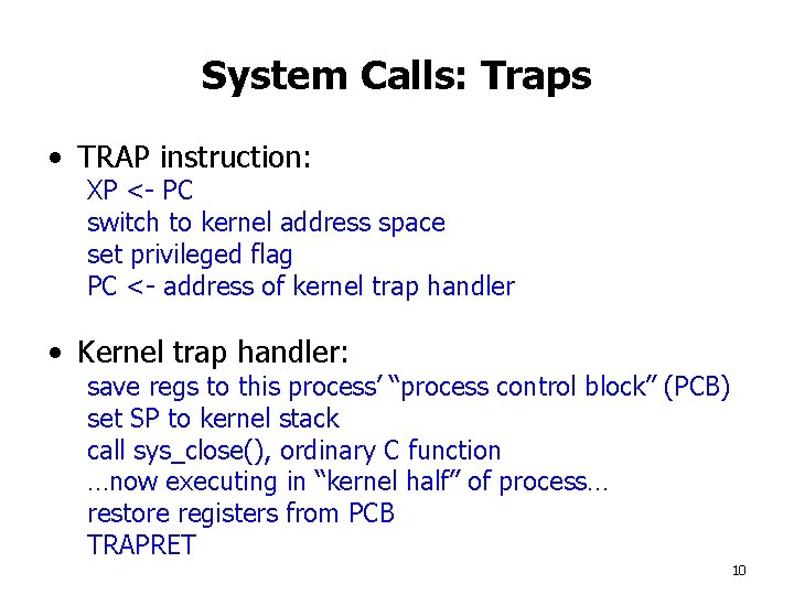 System Calls: Traps • TRAP instruction: XP <- PC switch to kernel address space