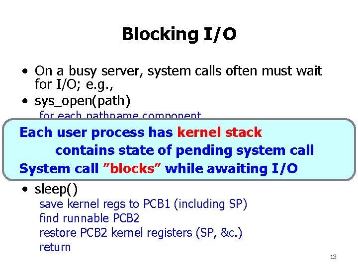 Blocking I/O • On a busy server, system calls often must wait for I/O;